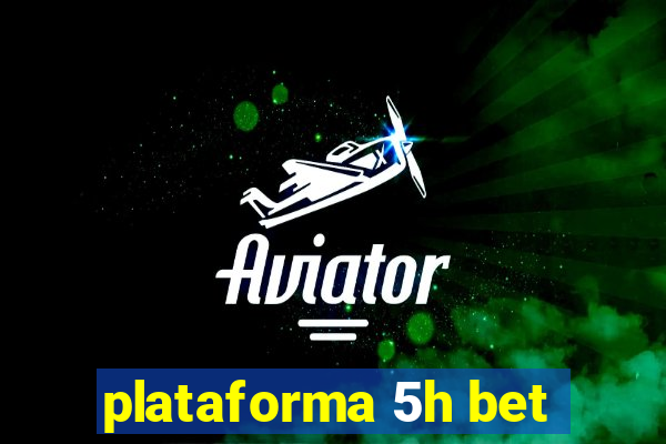 plataforma 5h bet